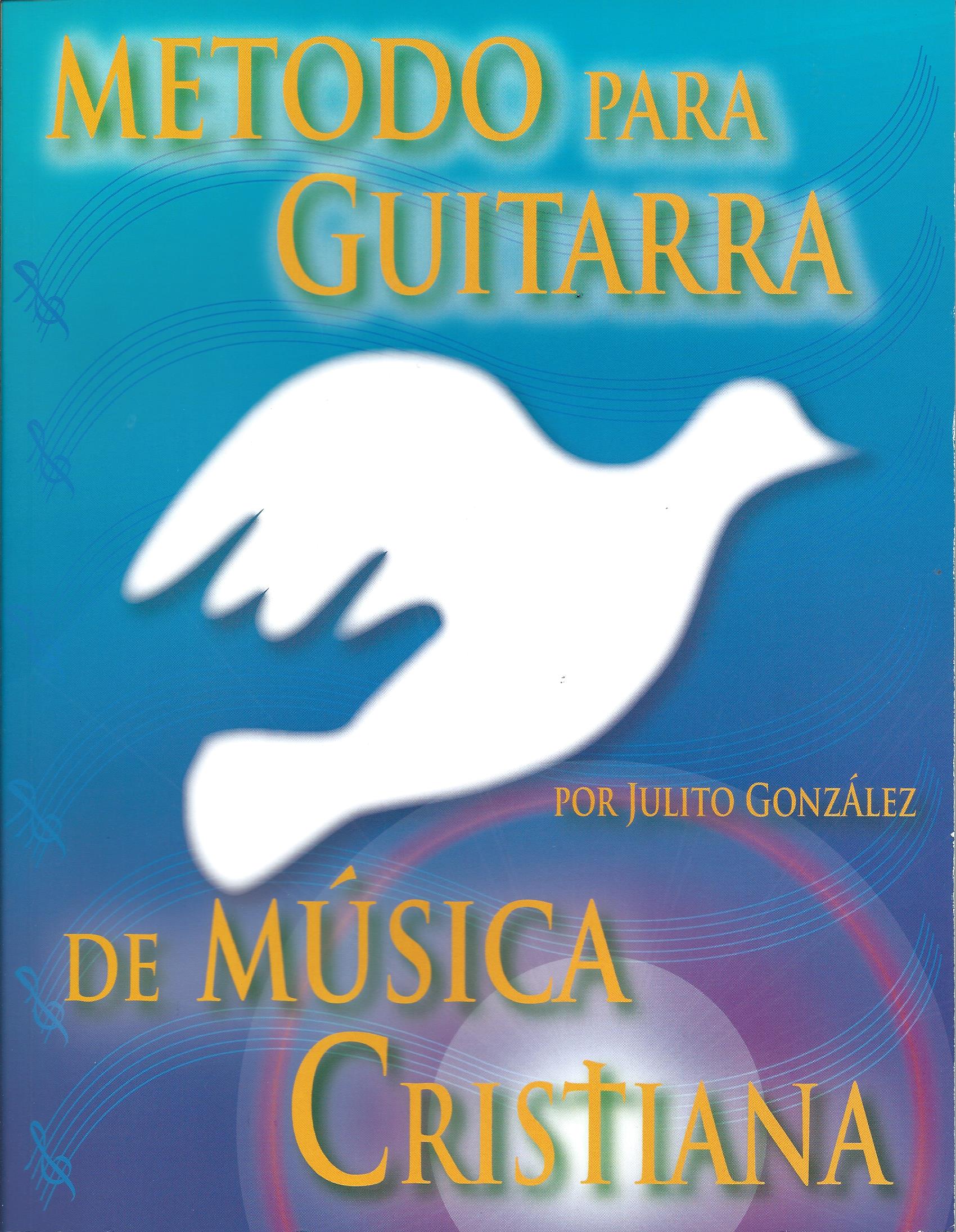 Método para Guitarra de Música Cristiana Julito González