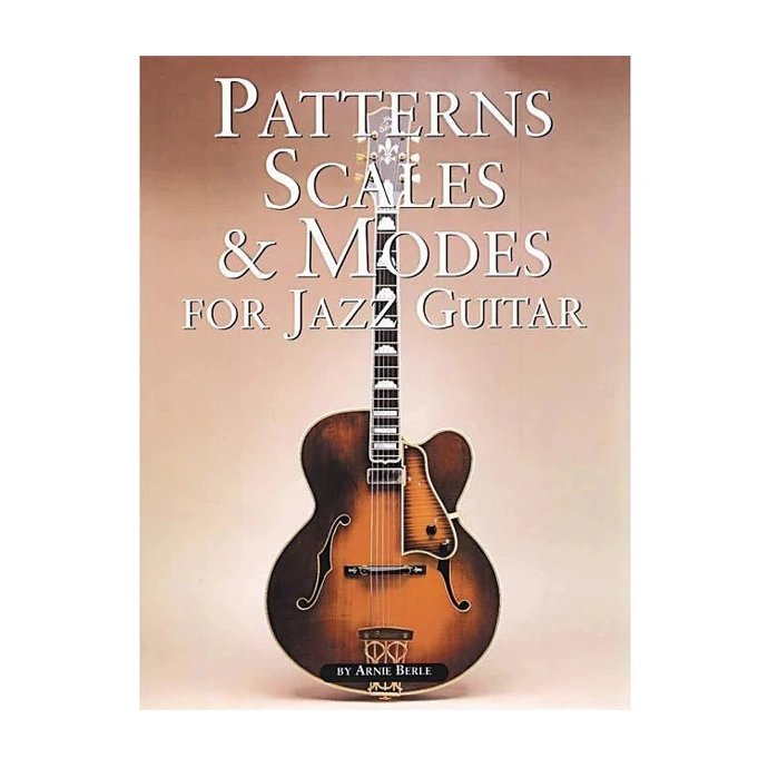 Patterns, Scales & Modes For Jazz Guitar by Arnie Berle
